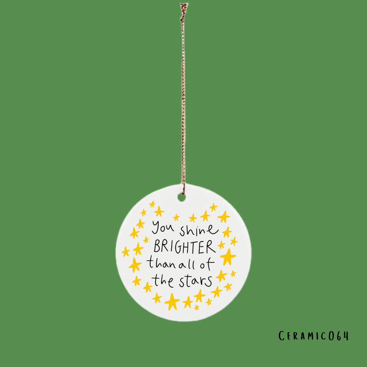 You shine brighter than all of the stars bauble